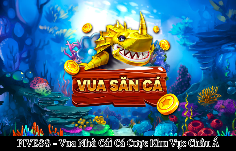 Giới thiệu Vua săn cá Five88